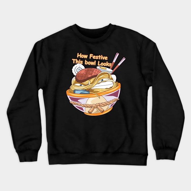 How Festive This bowl Looks Crewneck Sweatshirt by FreedoomStudio